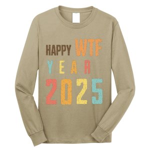 Funny Happy Wtf Year 2025 Quote New Year 2025 Cool Happy Wtf Long Sleeve Shirt