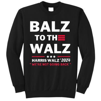 Funny Harris Waltz Election Balz To The Walz Tall Sweatshirt