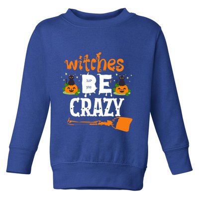 Funny Halloween Witches Be Crazy Pumpkin Cat Lover Cool Gift Toddler Sweatshirt
