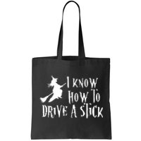 Funny Halloween Witch ; I Know How To Drive A Stick Tote Bag