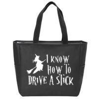 Funny Halloween Witch ; I Know How To Drive A Stick Zip Tote Bag