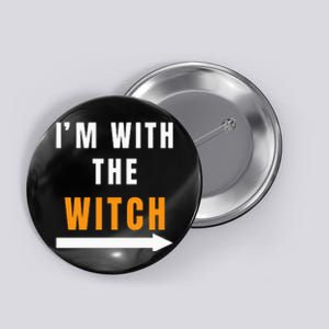 Funny Halloween Witch Costume I'm With The Witch Button