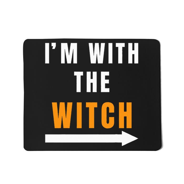 Funny Halloween Witch Costume I'm With The Witch Mousepad