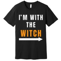 Funny Halloween Witch Costume I'm With The Witch Premium T-Shirt