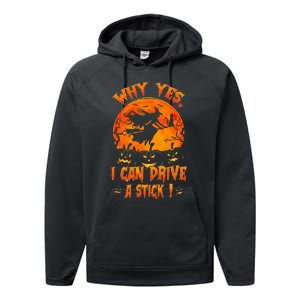 Funny Halloween Witch Why Yes Actually I Can Drive A Stick Performance Fleece Hoodie