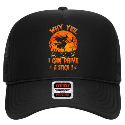 Funny Halloween Witch Why Yes Actually I Can Drive A Stick High Crown Mesh Back Trucker Hat