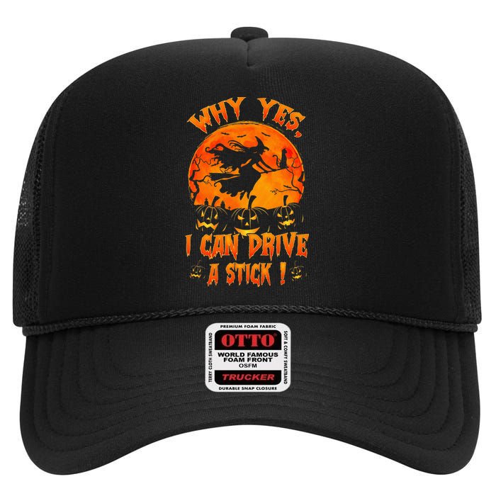 Funny Halloween Witch Why Yes Actually I Can Drive A Stick High Crown Mesh Back Trucker Hat