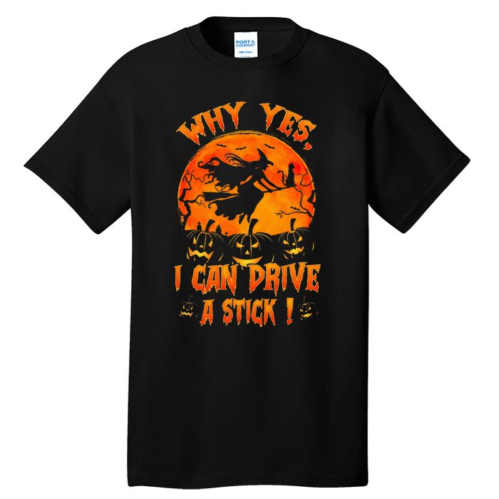 Funny Halloween Witch Why Yes Actually I Can Drive A Stick Tall T-Shirt