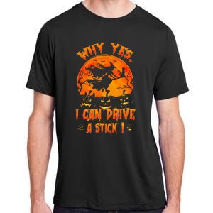 Funny Halloween Witch Why Yes Actually I Can Drive A Stick Adult ChromaSoft Performance T-Shirt