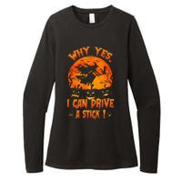 Funny Halloween Witch Why Yes Actually I Can Drive A Stick Womens CVC Long Sleeve Shirt