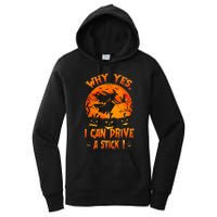 Funny Halloween Witch Why Yes Actually I Can Drive A Stick Women's Pullover Hoodie