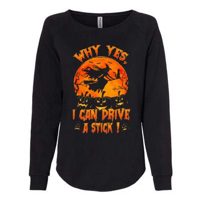 Funny Halloween Witch Why Yes Actually I Can Drive A Stick Womens California Wash Sweatshirt