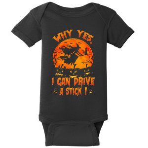 Funny Halloween Witch Why Yes Actually I Can Drive A Stick Baby Bodysuit