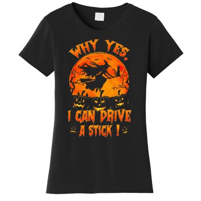 Funny Halloween Witch Why Yes Actually I Can Drive A Stick Women's T-Shirt