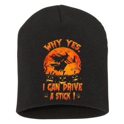 Funny Halloween Witch Why Yes Actually I Can Drive A Stick Short Acrylic Beanie