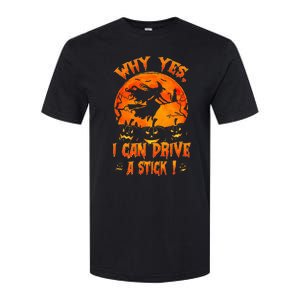 Funny Halloween Witch Why Yes Actually I Can Drive A Stick Softstyle CVC T-Shirt