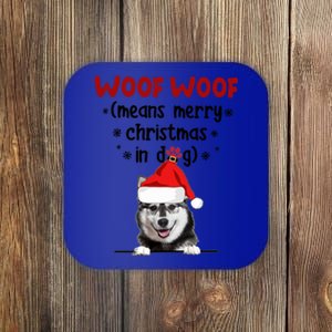 Funny Husky Woof Woof Means Merry Christmas In Dog Merry Meaningful Gift Coaster