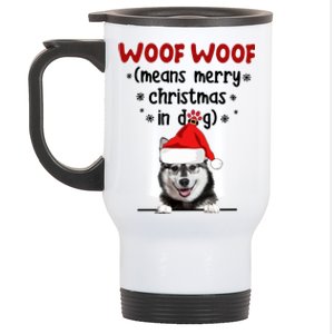 Funny Husky Woof Woof Means Merry Christmas In Dog Merry Meaningful Gift Stainless Steel Travel Mug