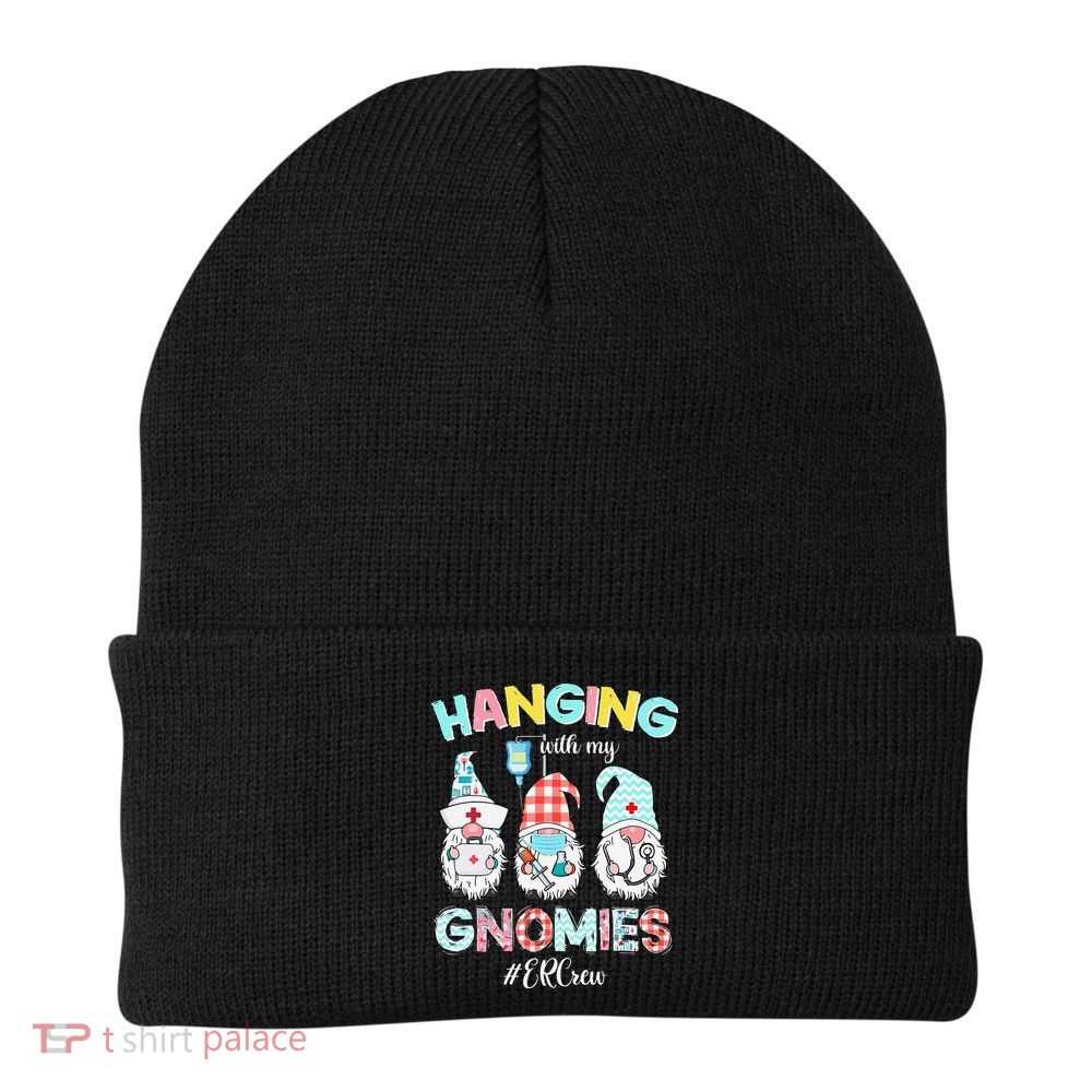 Funny Hanging With My ER Crew Gnomies Nursing Nurses Day Beanie