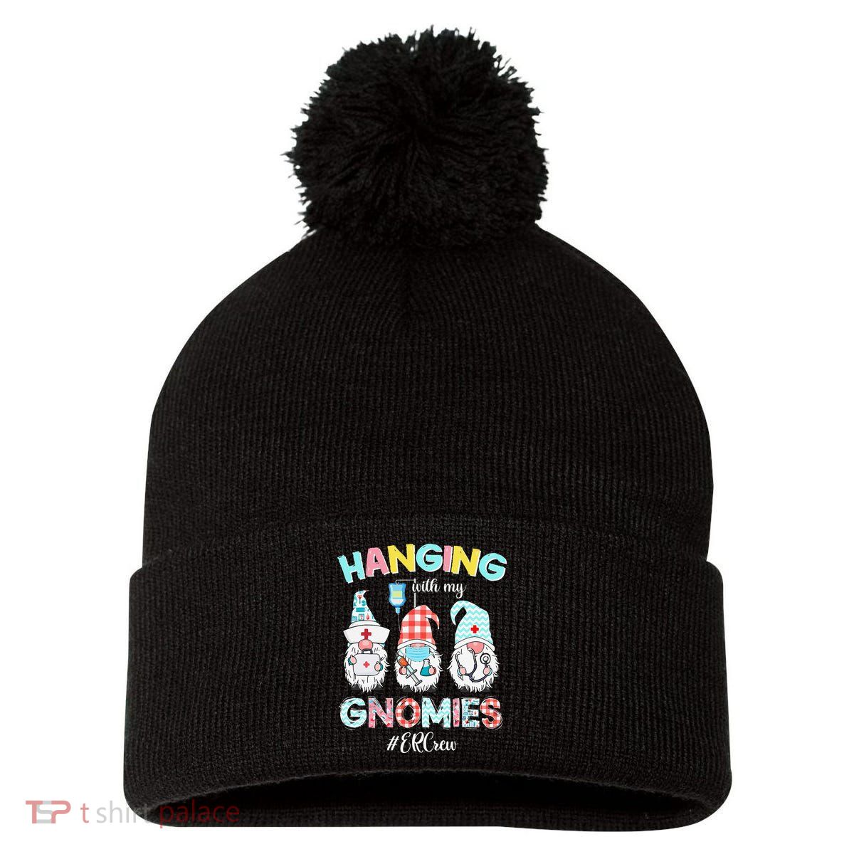 Funny Hanging With My ER Crew Gnomies Nursing Nurses Day Pom Pom 12in Knit Beanie