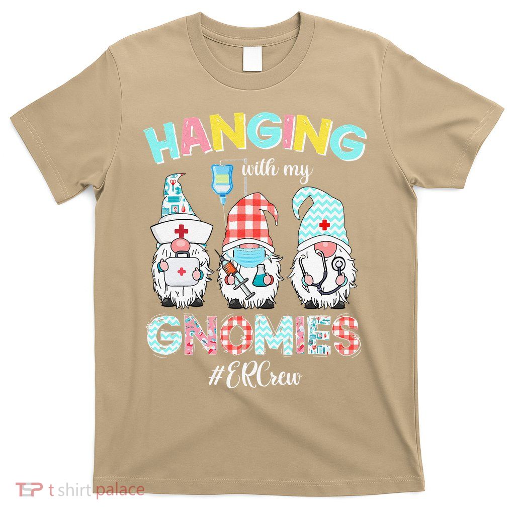 Funny Hanging With My ER Crew Gnomies Nursing Nurses Day T-Shirt