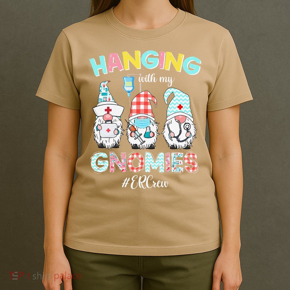 Funny Hanging With My ER Crew Gnomies Nursing Nurses Day T-Shirt