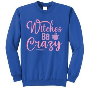 Funny Halloween Witches Be Crazy Ghost Graphic Cool Gift Sweatshirt