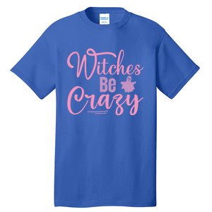 Funny Halloween Witches Be Crazy Ghost Graphic Cool Gift Tall T-Shirt