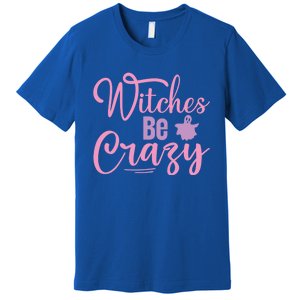 Funny Halloween Witches Be Crazy Ghost Graphic Cool Gift Premium T-Shirt