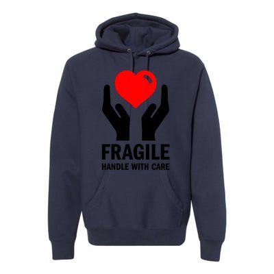 Fragile Handle With Care Loveheart Gift Premium Hoodie