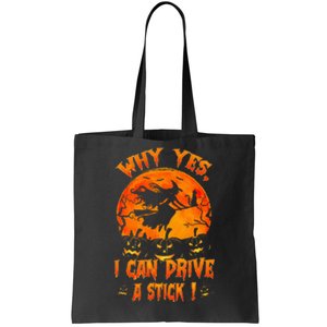 Funny Halloween Witch Why Yes Actually I Can Drive A Stick Tote Bag