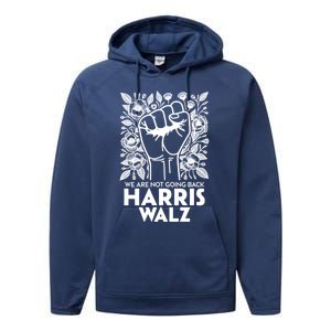 Floral Harris Walz We Are Not Going Back Gift Performance Fleece Hoodie