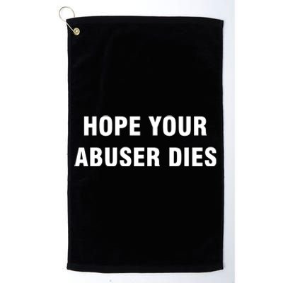 Funny Hope Your Abuser Dies Platinum Collection Golf Towel