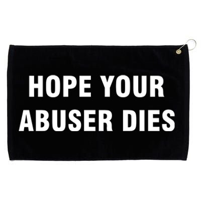 Funny Hope Your Abuser Dies Grommeted Golf Towel