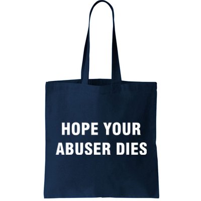 Funny Hope Your Abuser Dies Tote Bag