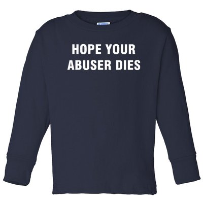 Funny Hope Your Abuser Dies Toddler Long Sleeve Shirt