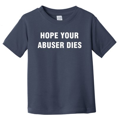 Funny Hope Your Abuser Dies Toddler T-Shirt