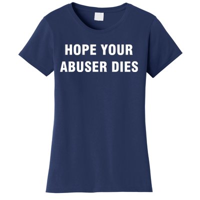 Funny Hope Your Abuser Dies Women's T-Shirt