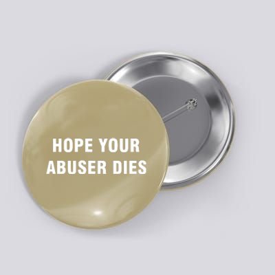 Funny Hope Your Abuser Dies Button