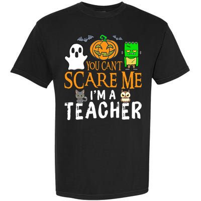 Funny Halloween You Can't Scare Me I'm A Teacher Garment-Dyed Heavyweight T-Shirt