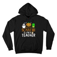 Funny Halloween You Can't Scare Me I'm A Teacher Hoodie