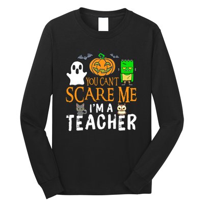 Funny Halloween You Can't Scare Me I'm A Teacher Long Sleeve Shirt