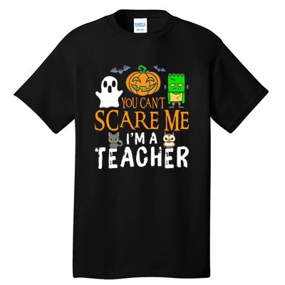 Funny Halloween You Can't Scare Me I'm A Teacher Tall T-Shirt