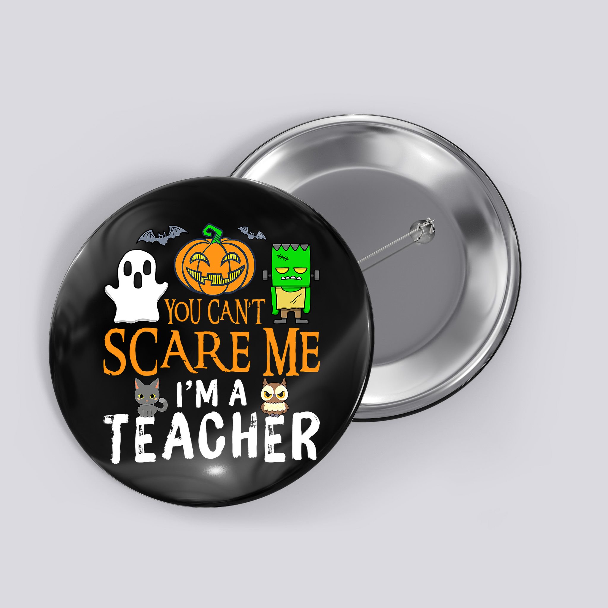 Funny Halloween You Can't Scare Me I'm A Teacher Button