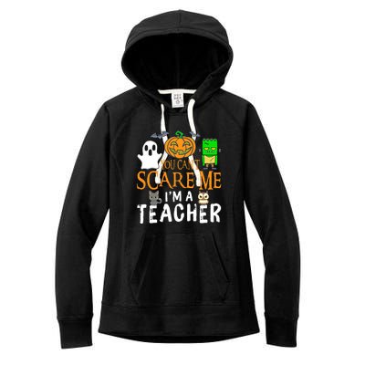 Funny Halloween You Can't Scare Me I'm A Teacher Women's Fleece Hoodie