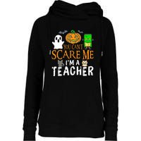 Funny Halloween You Can't Scare Me I'm A Teacher Womens Funnel Neck Pullover Hood