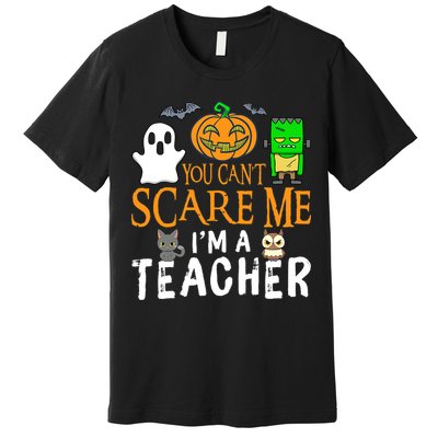 Funny Halloween You Can't Scare Me I'm A Teacher Premium T-Shirt