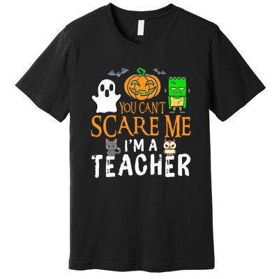 Funny Halloween You Can't Scare Me I'm A Teacher Premium T-Shirt