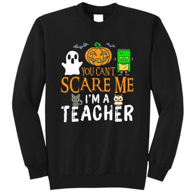 Funny Halloween You Can't Scare Me I'm A Teacher Tall Sweatshirt