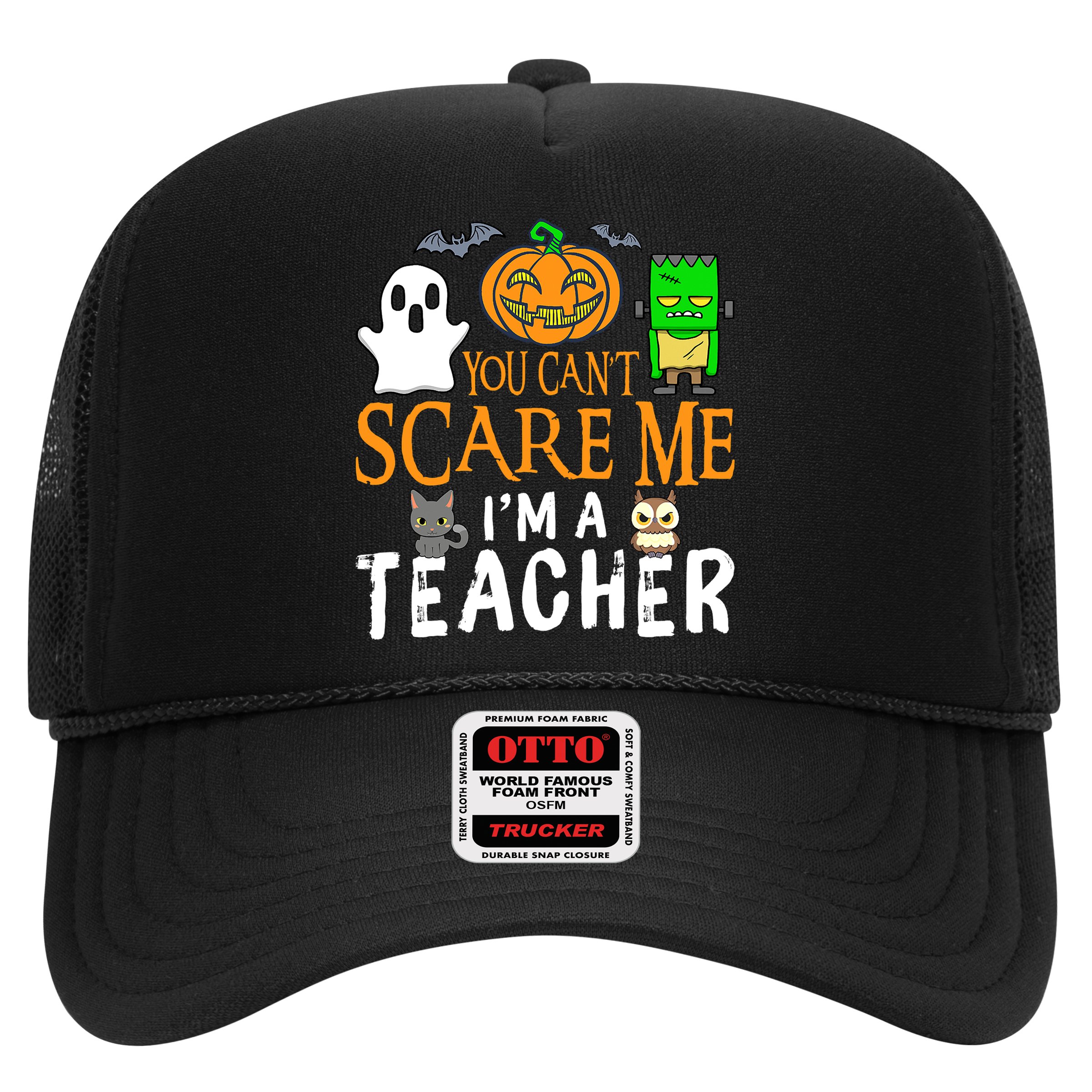 Funny Halloween You Can't Scare Me I'm A Teacher Hat